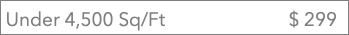 &nbsp;Under 4,500 Sq/Ft $ 299