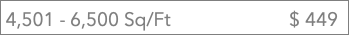 &nbsp;4,501 - 6,500 Sq/Ft $ 449