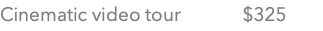 Cinematic video tour $325 