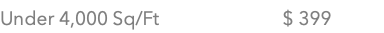 Under 4,000 Sq/Ft $ 399