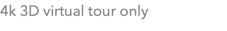 4k 3D virtual tour only 